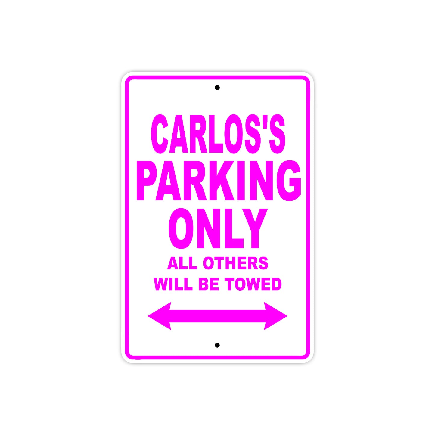 Carlos's Name Parking Only All Others Will Be Towed Metal Sign  