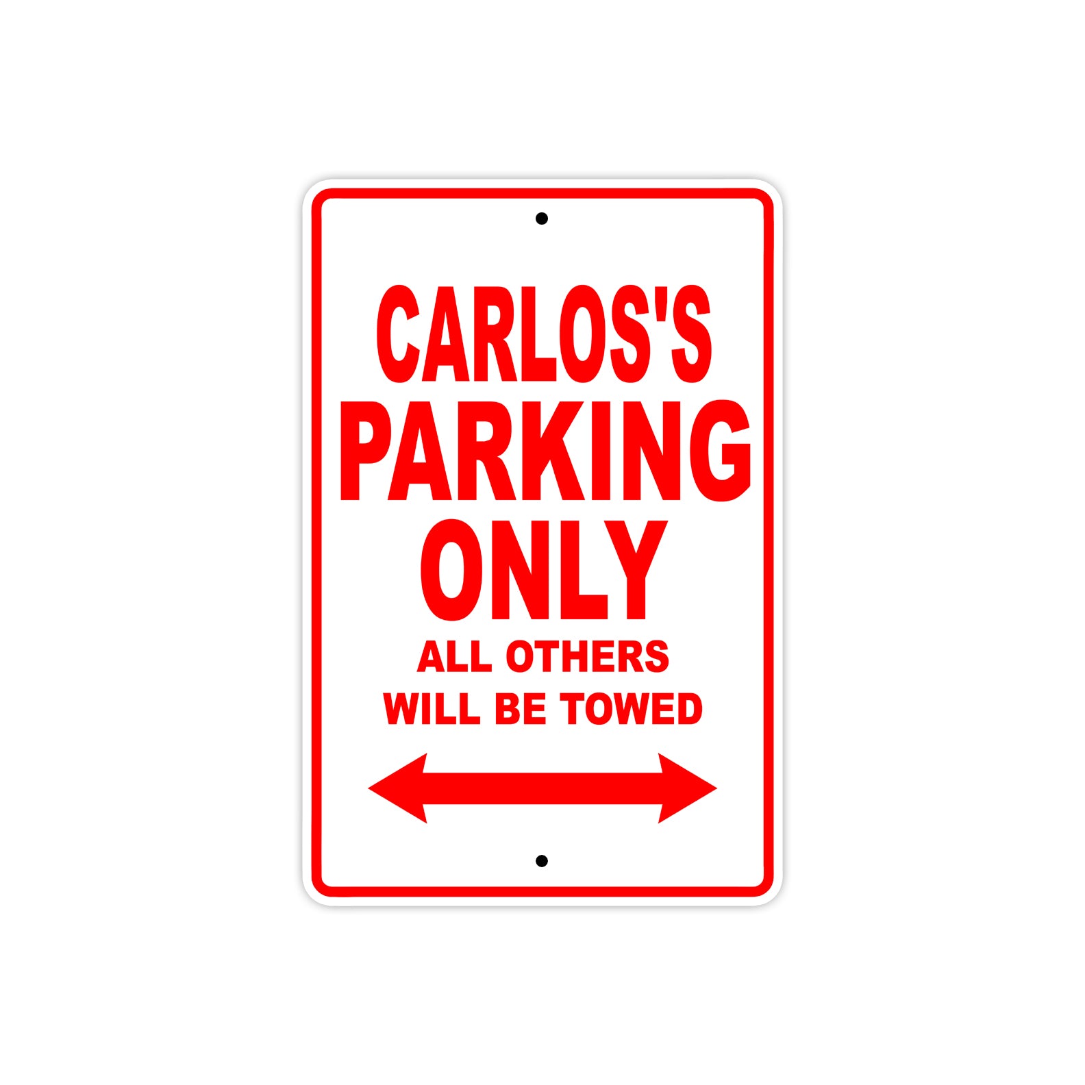 Carlos's Name Parking Only All Others Will Be Towed Metal Sign Plate