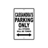 Cassandra's Name Parking Only All Others Will Be Towed Aluminum Sign  