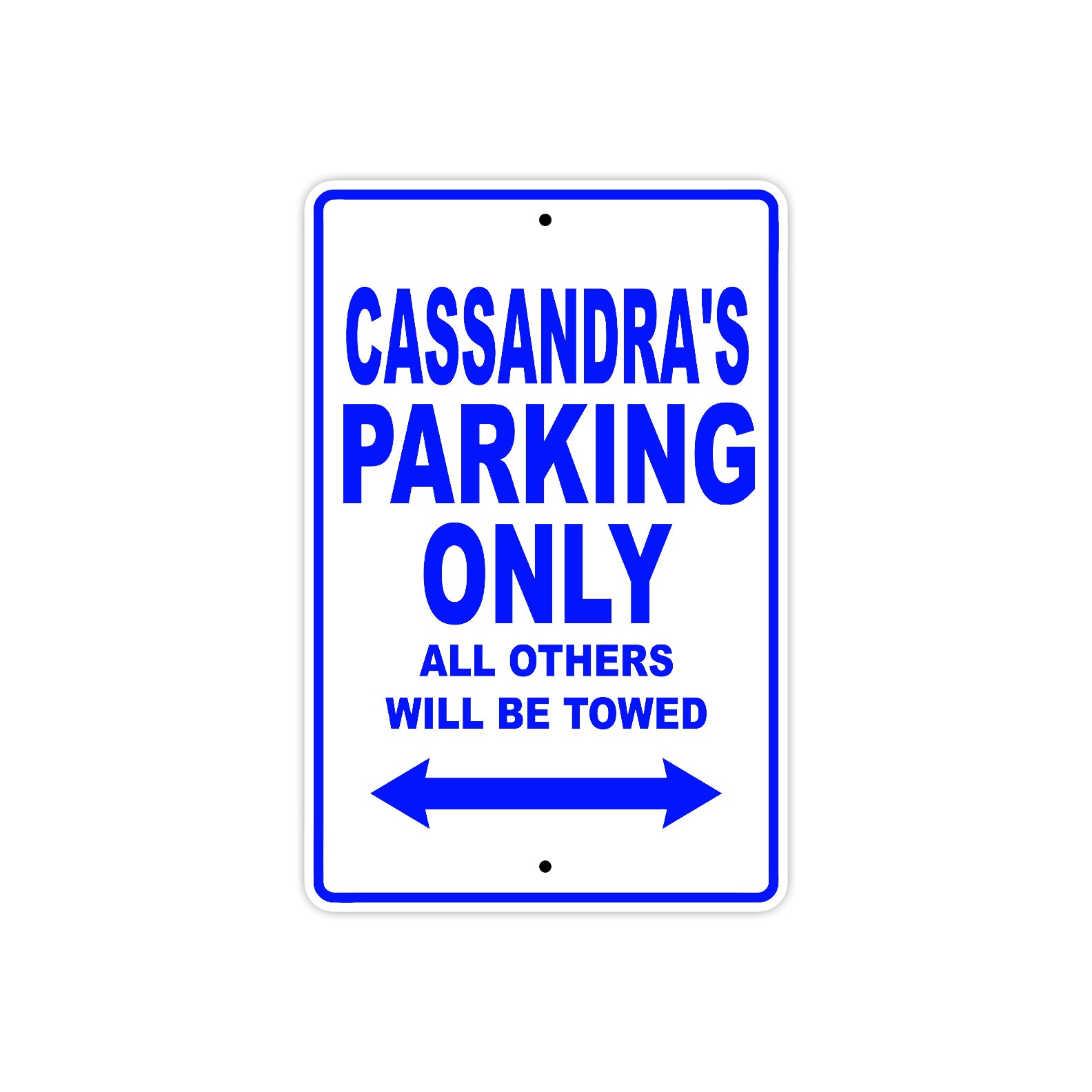 Cassandra's Name Parking Only All Others Will Be Towed Metal Sign  