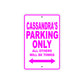 Cassandra's Name Parking Only All Others Will Be Towed Sign