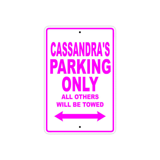 Cassandra's Name Parking Only All Others Will Be Towed Sign