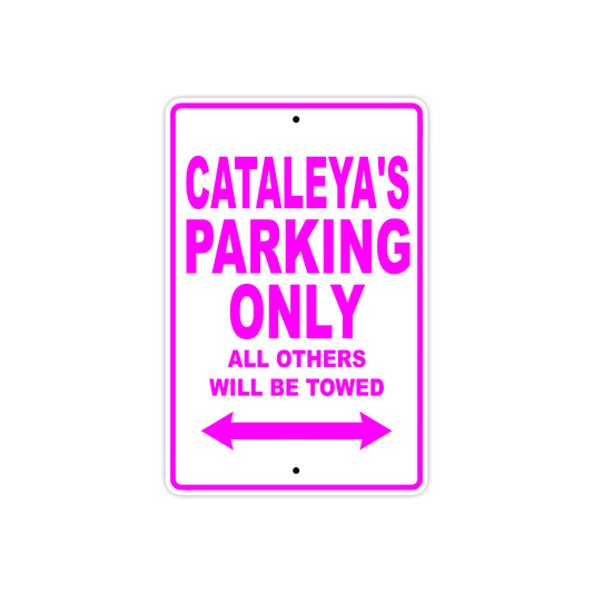 Cataleya's Name Parking Only All Others Will Be Towed Sign