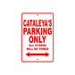 Cataleya's Name Parking Only All Others Will Be Towed Sign Plate