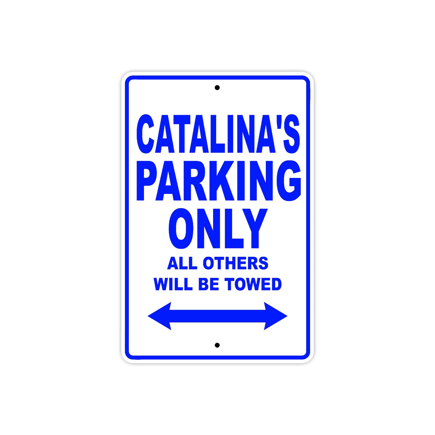 Catalina's Name Parking Only All Others Will Be Towed Metal Sign  