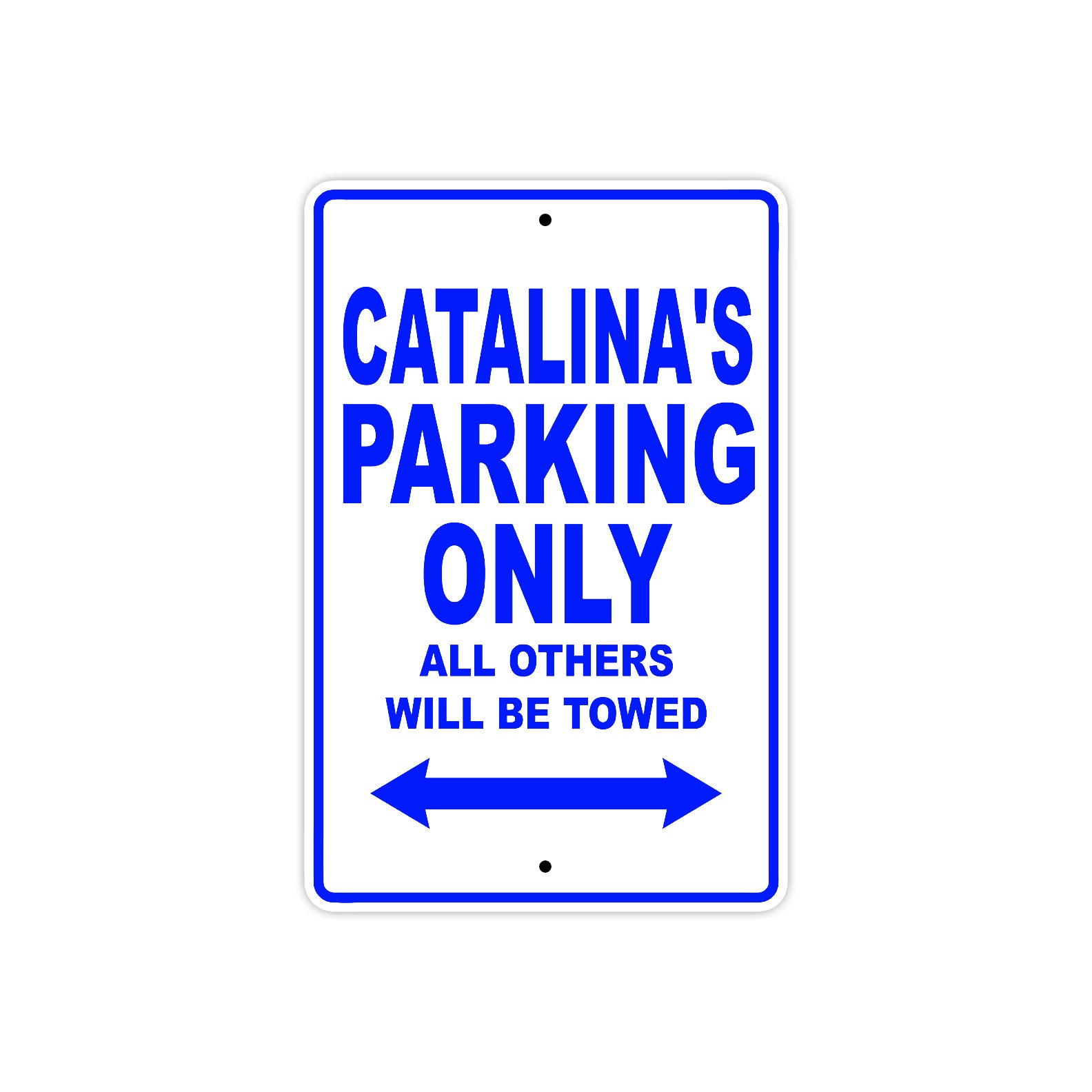 Catalina's Name Parking Only All Others Will Be Towed Metal Sign  