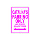 Catalina's Name Parking Only All Others Will Be Towed Sign