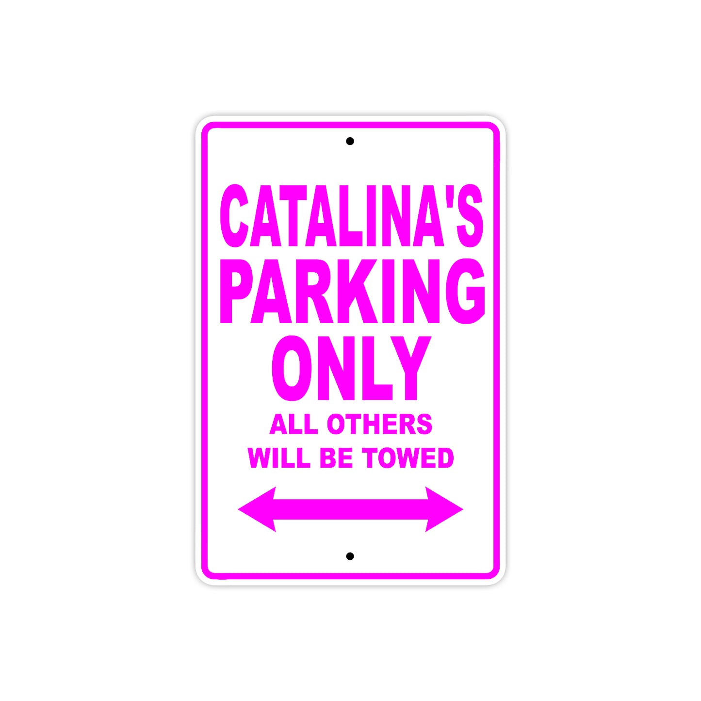 Catalina's Name Parking Only All Others Will Be Towed Sign