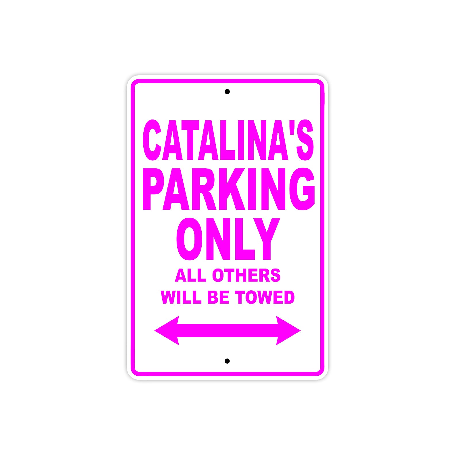 Catalina's Name Parking Only All Others Will Be Towed Sign