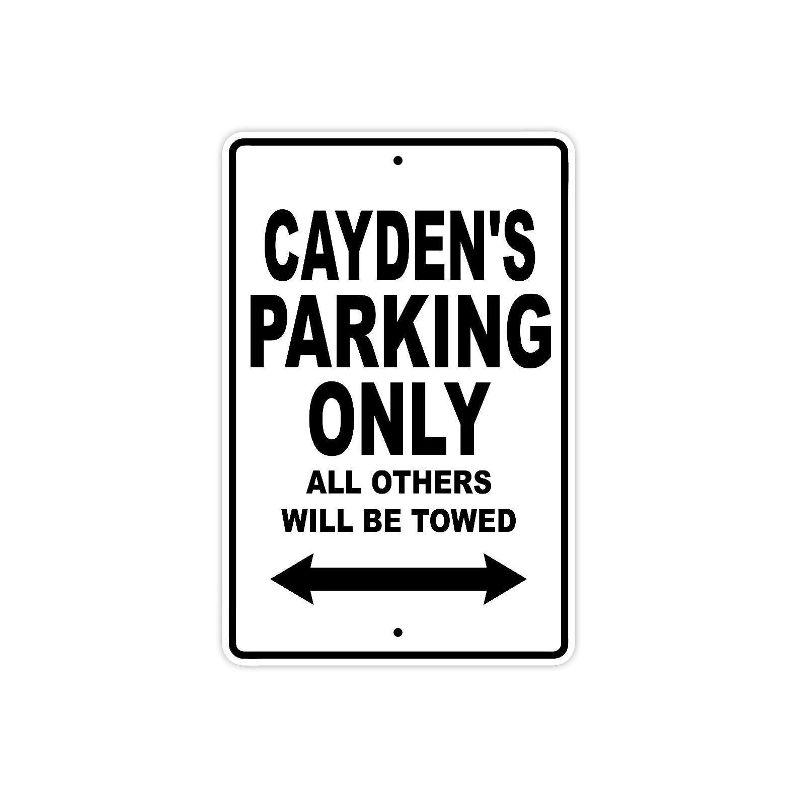 Cayden's Name Parking Only All Others Will Be Towed Aluminum Sign  