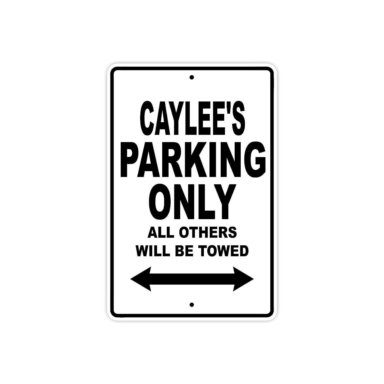 Caylee's Name Parking Only All Others Will Be Towed Aluminum Sign