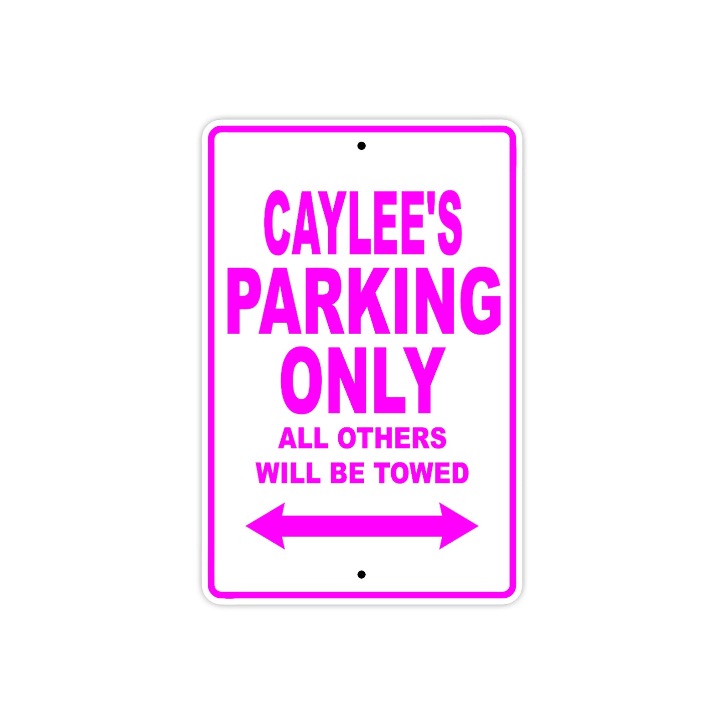 Caylee's Name Parking Only All Others Will Be Towed Sign