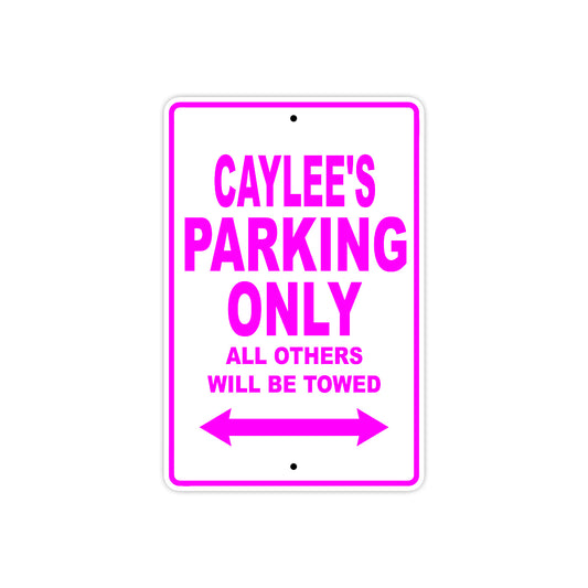 Caylee's Name Parking Only All Others Will Be Towed Sign
