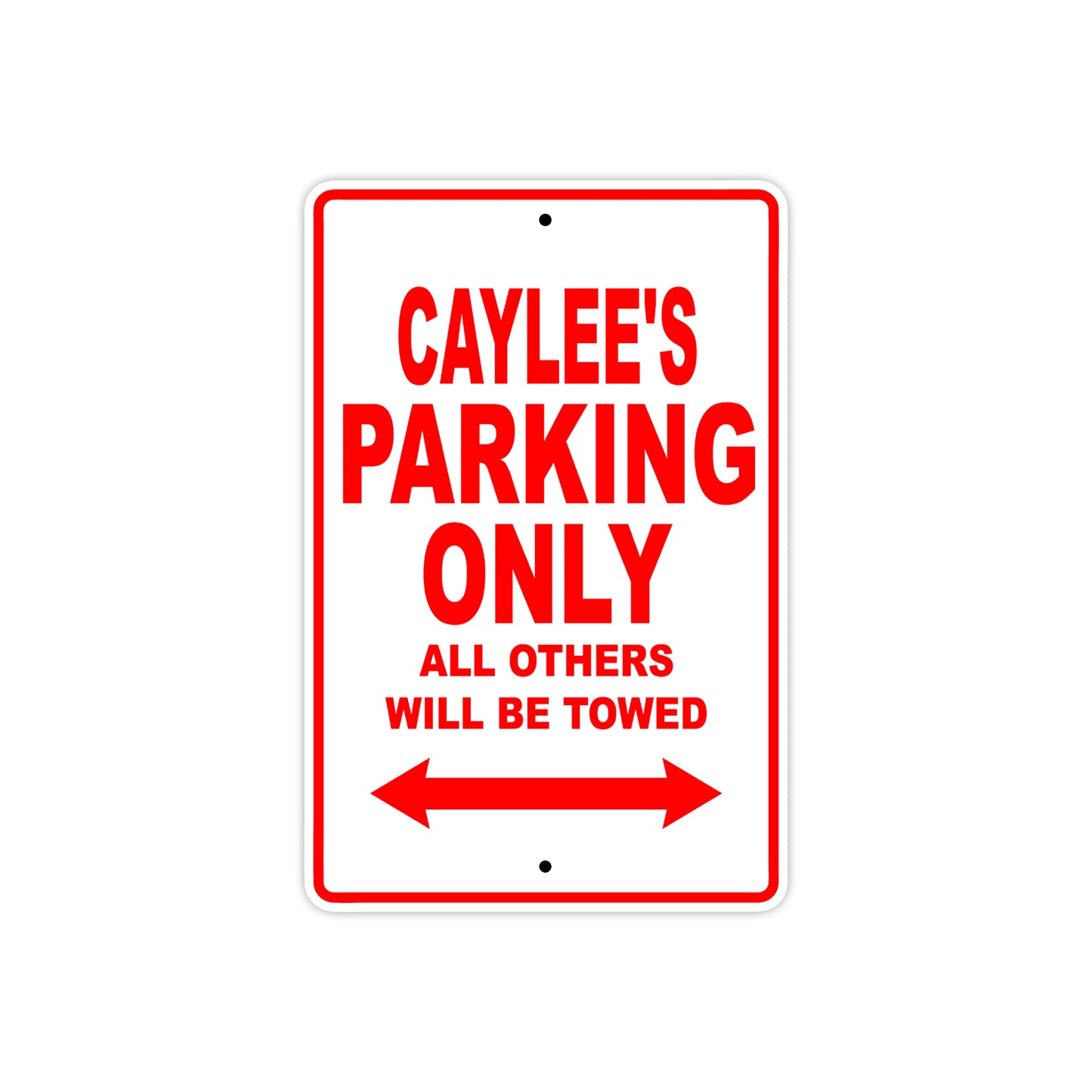 Caylee's Name Parking Only All Others Will Be Towed Sign Plate