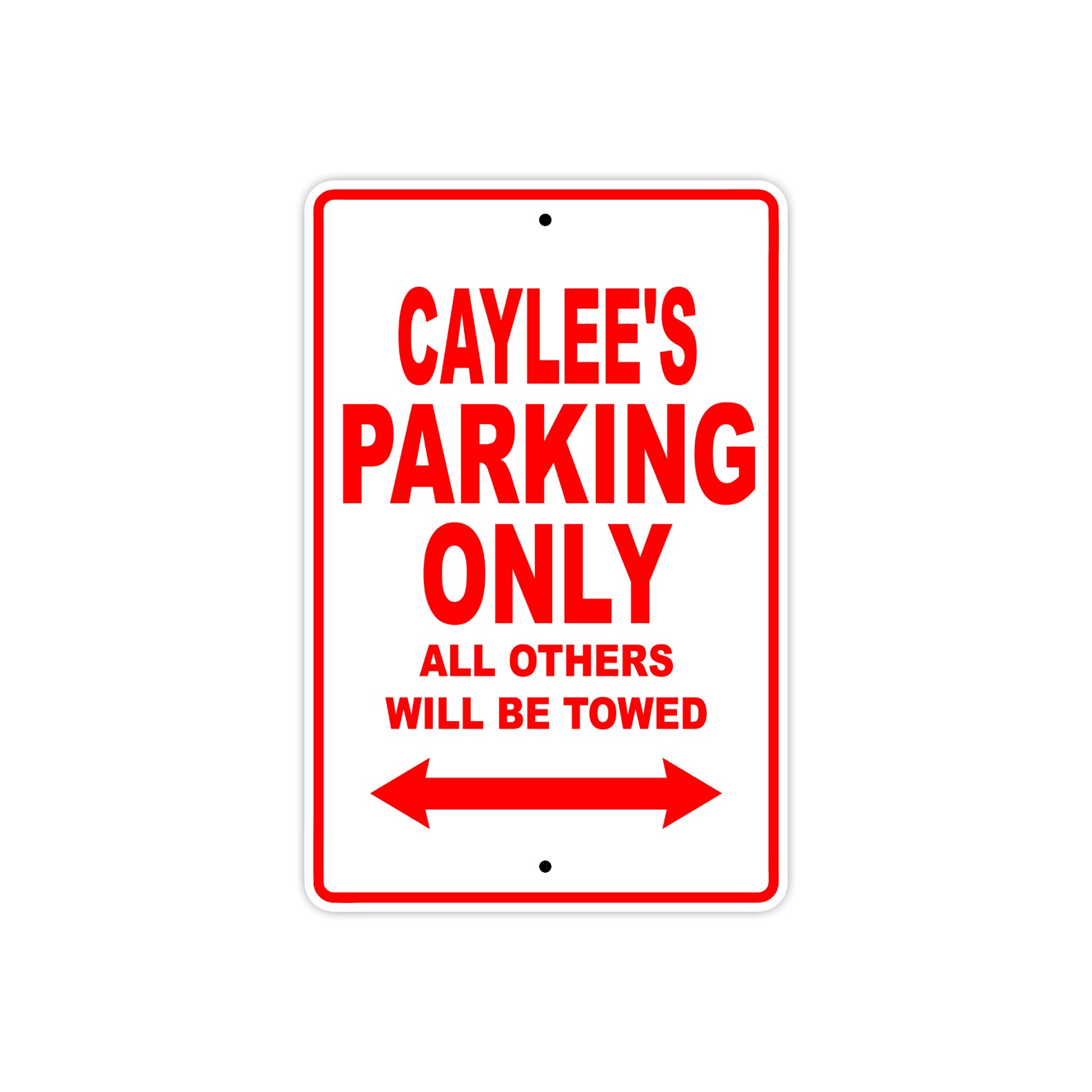 Caylee's Name Parking Only All Others Will Be Towed Sign Plate