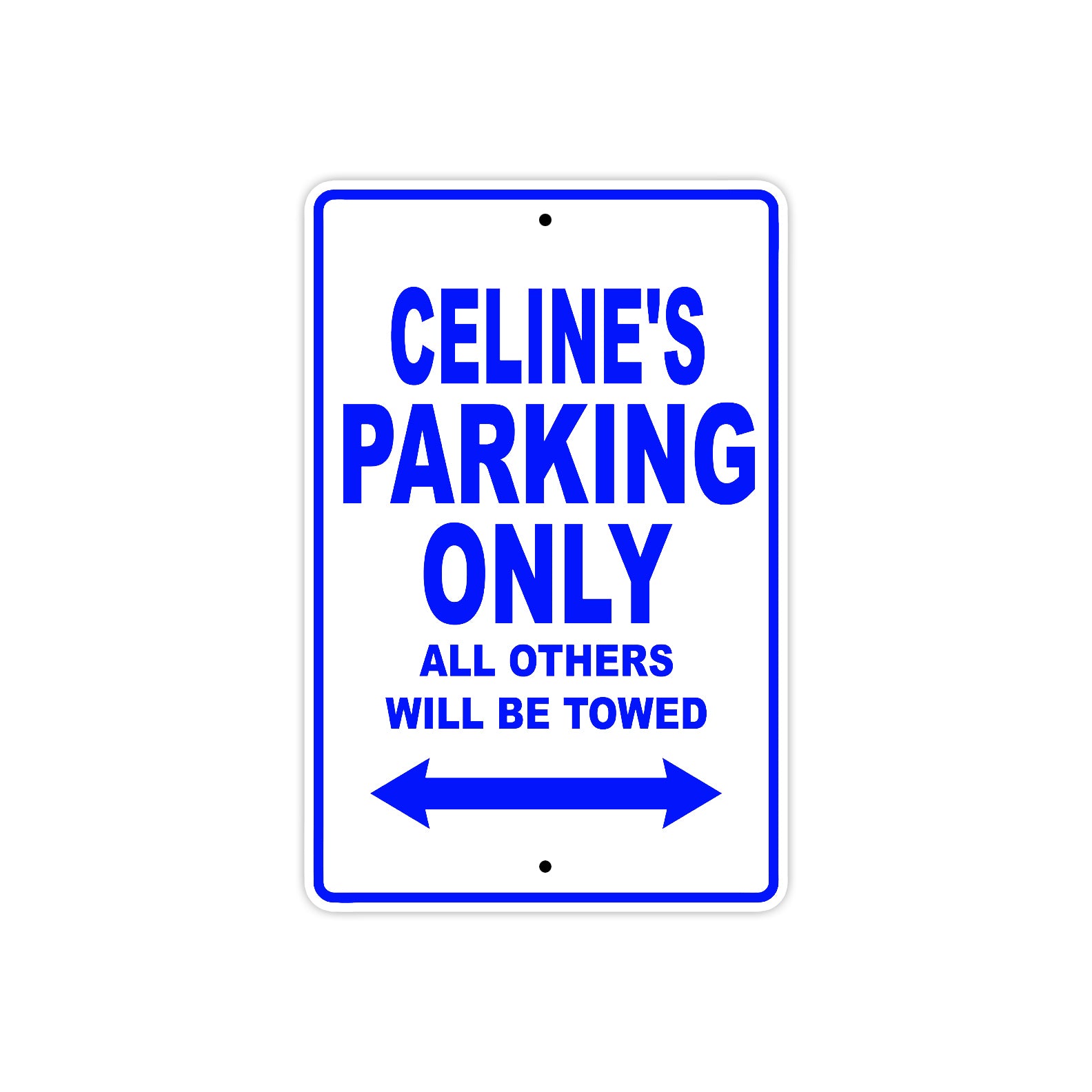 Celine's Name Parking Only All Others Will Be Towed Metal Sign  