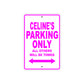 Celine's Name Parking Only All Others Will Be Towed Sign