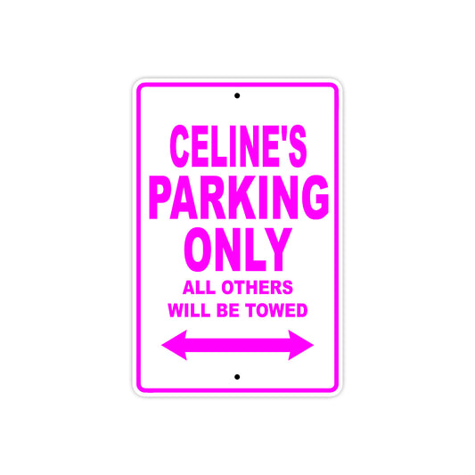 Celine's Name Parking Only All Others Will Be Towed Sign