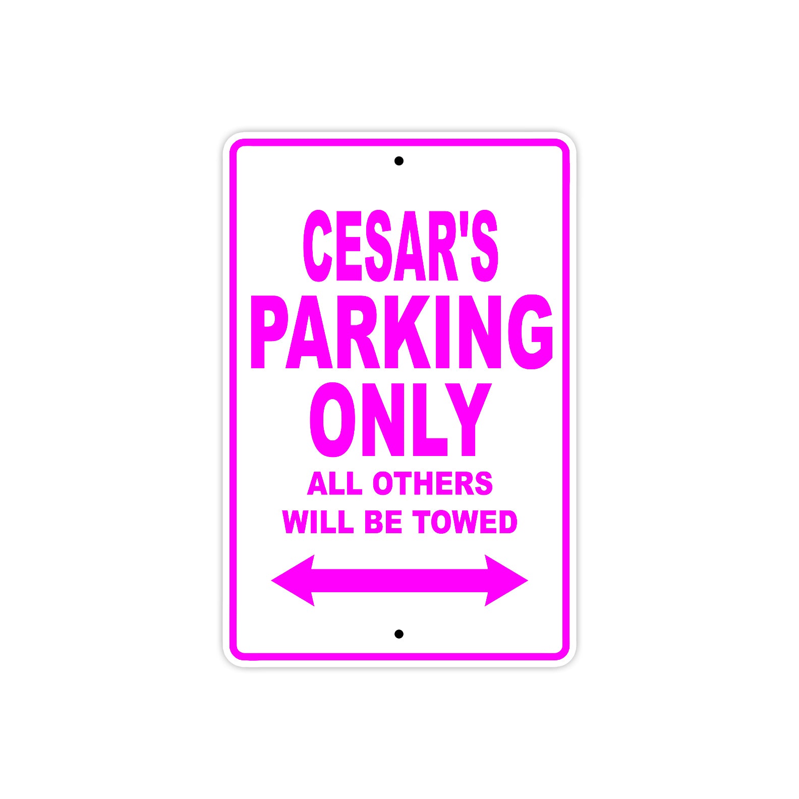 Cesar's Name Parking Only All Others Will Be Towed Metal Sign 