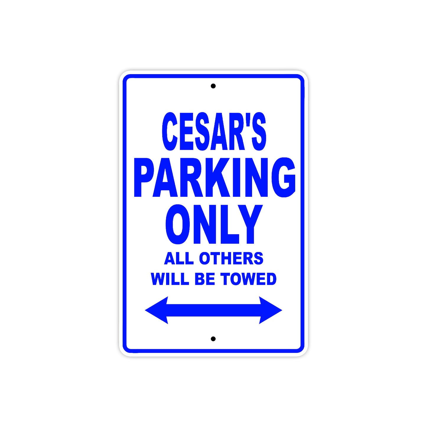 Cesar's Name Parking Only All Others Will Be Towed Sign
