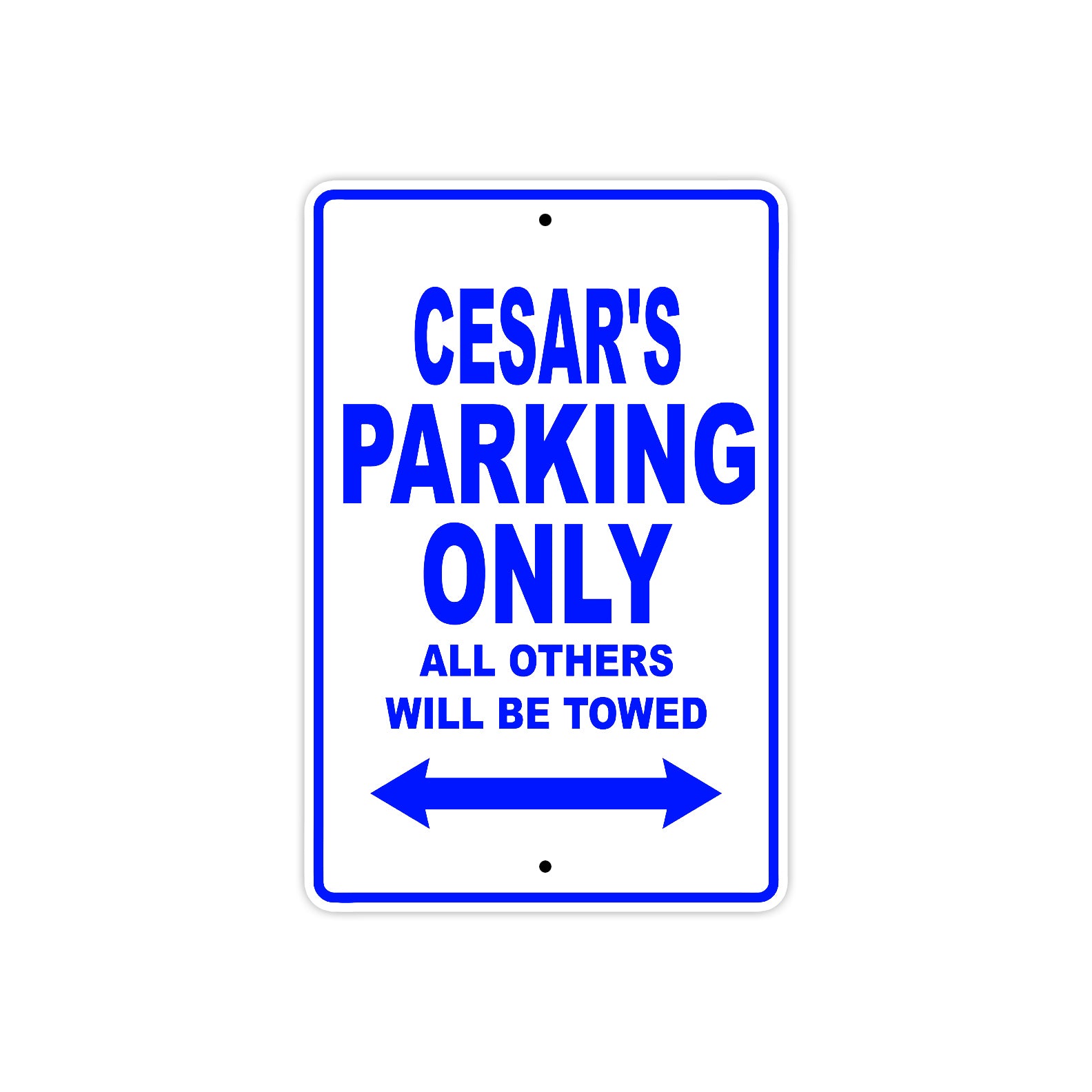 Cesar's Name Parking Only All Others Will Be Towed Sign