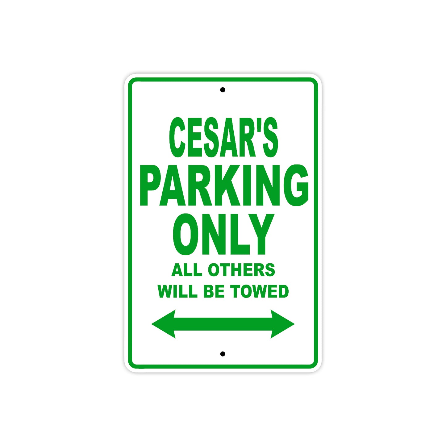 Cesar's Name Parking Only All Others Will Be Towed Sign Plate