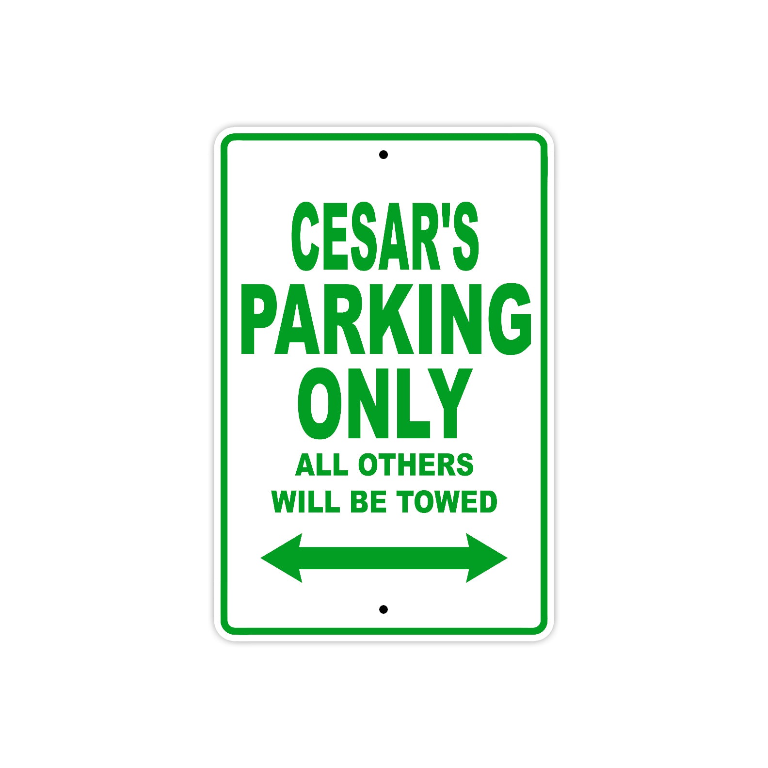 Cesar's Name Parking Only All Others Will Be Towed Sign Plate