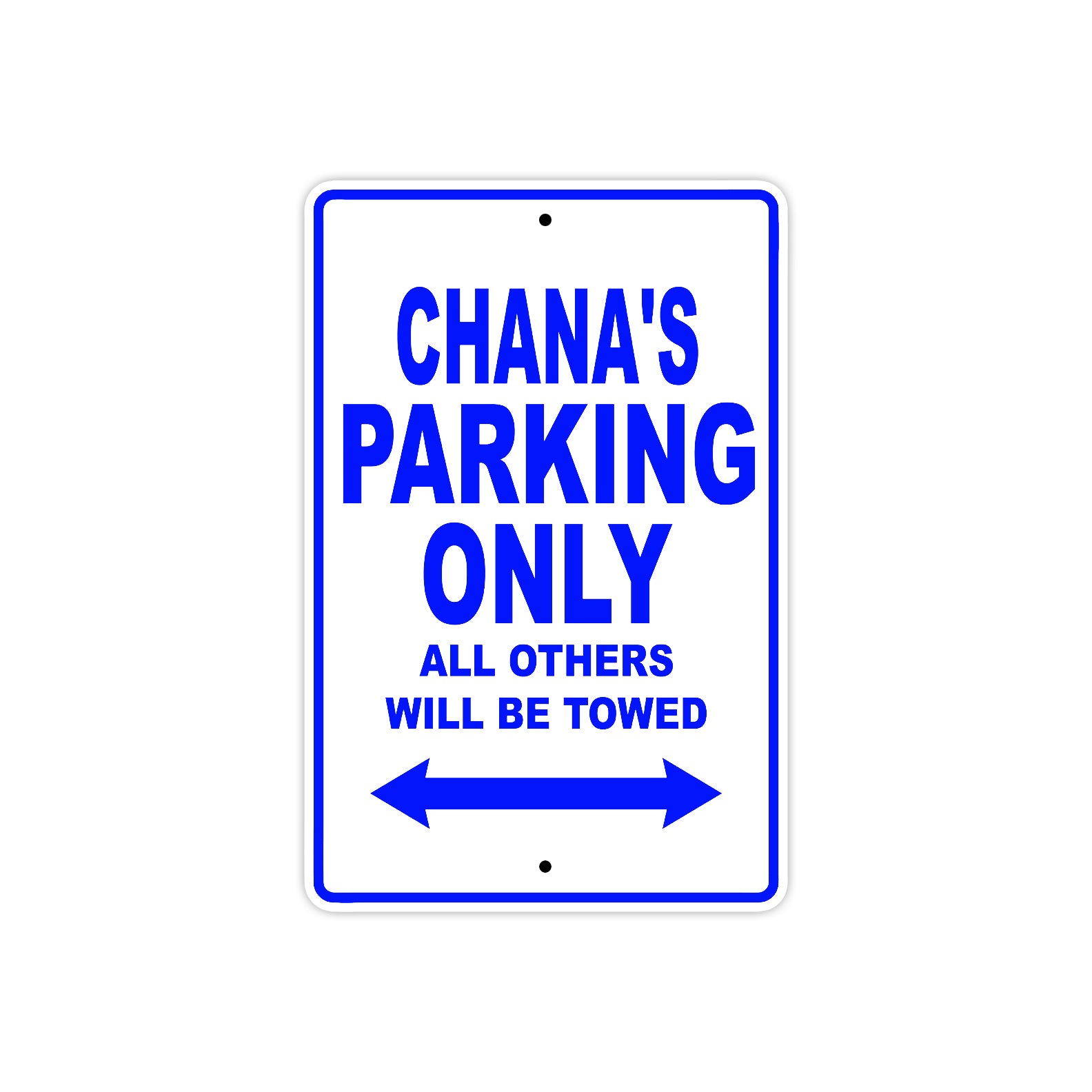 Chana's Name Parking Only All Others Will Be Towed Metal Sign
