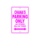 Chana's Name Parking Only All Others Will Be Towed Sign