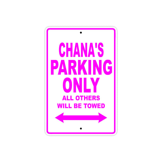 Chana's Name Parking Only All Others Will Be Towed Sign