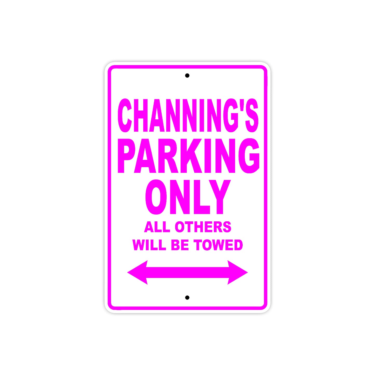 Channing's Name Parking Only All Others Will Be Towed Metal Sign  