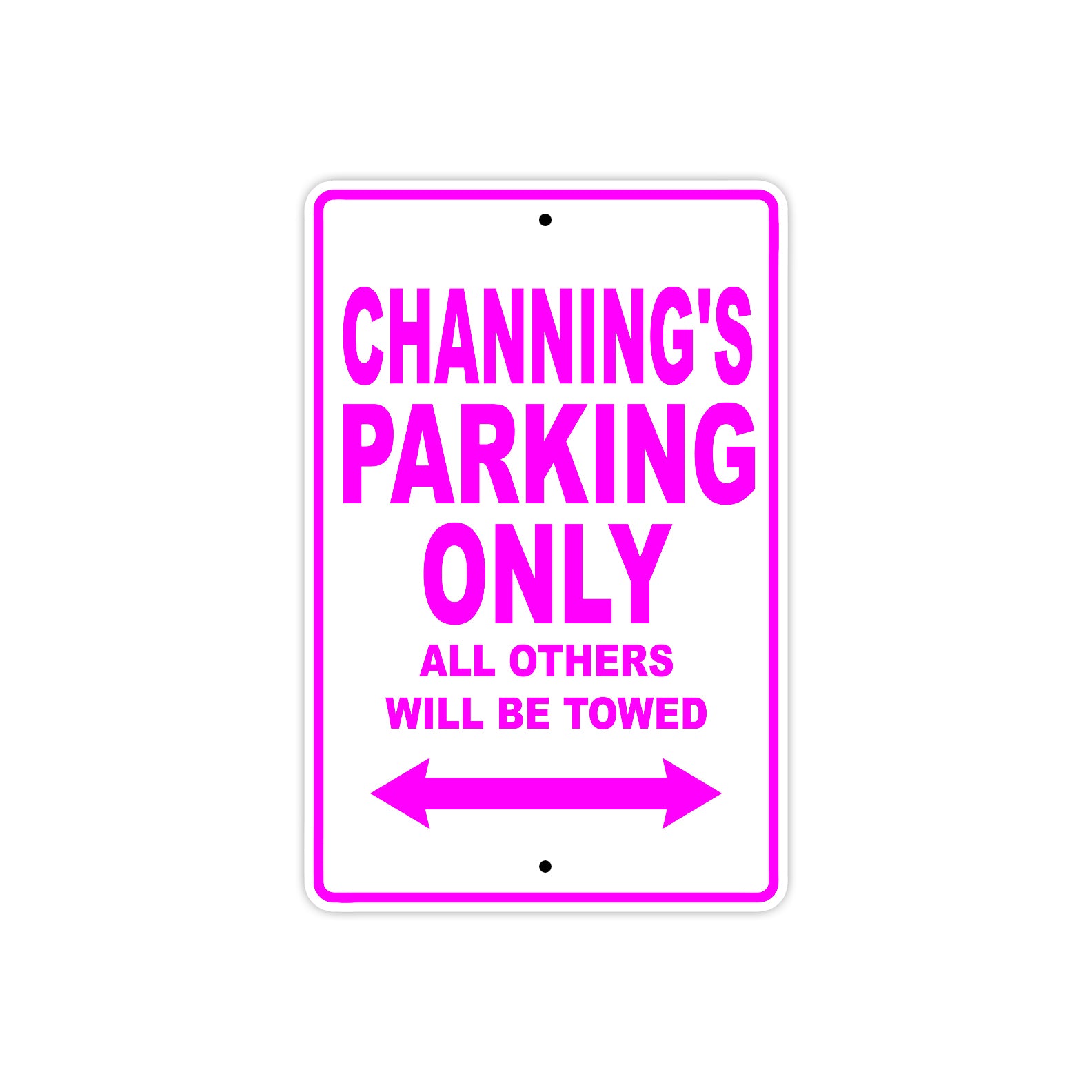 Channing's Name Parking Only All Others Will Be Towed Metal Sign  