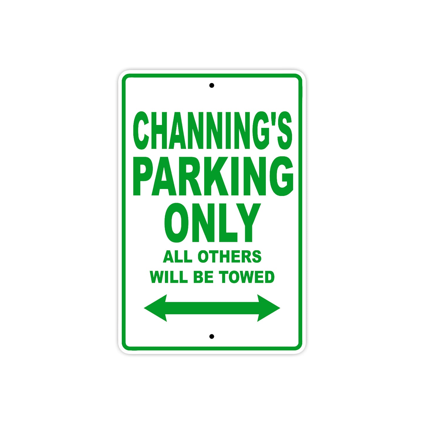 Channing's Name Parking Only All Others Will Be Towed Sign Plate