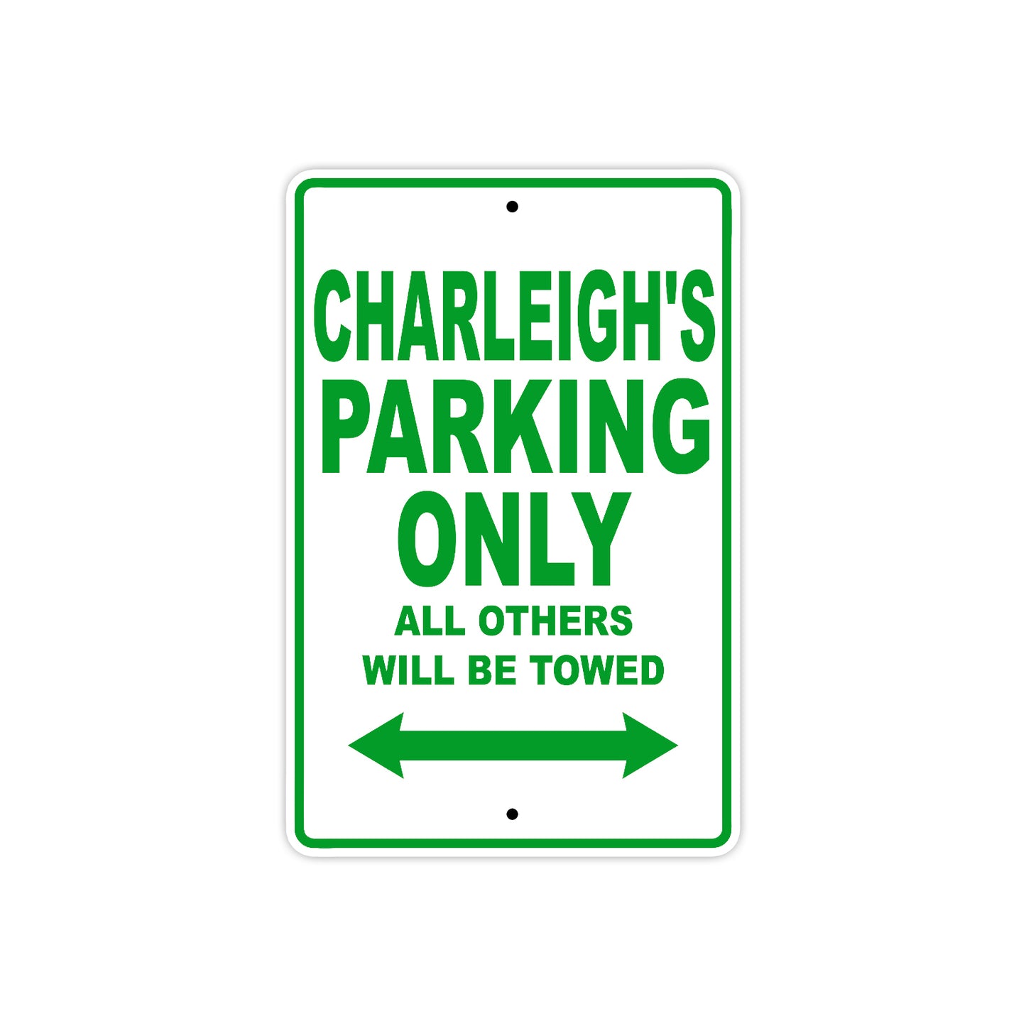 Charleigh's Name Parking Only All Others Will Be Towed Metal Sign Plate