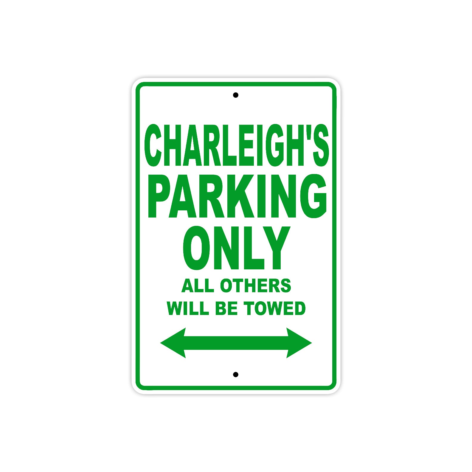 Charleigh's Name Parking Only All Others Will Be Towed Metal Sign Plate