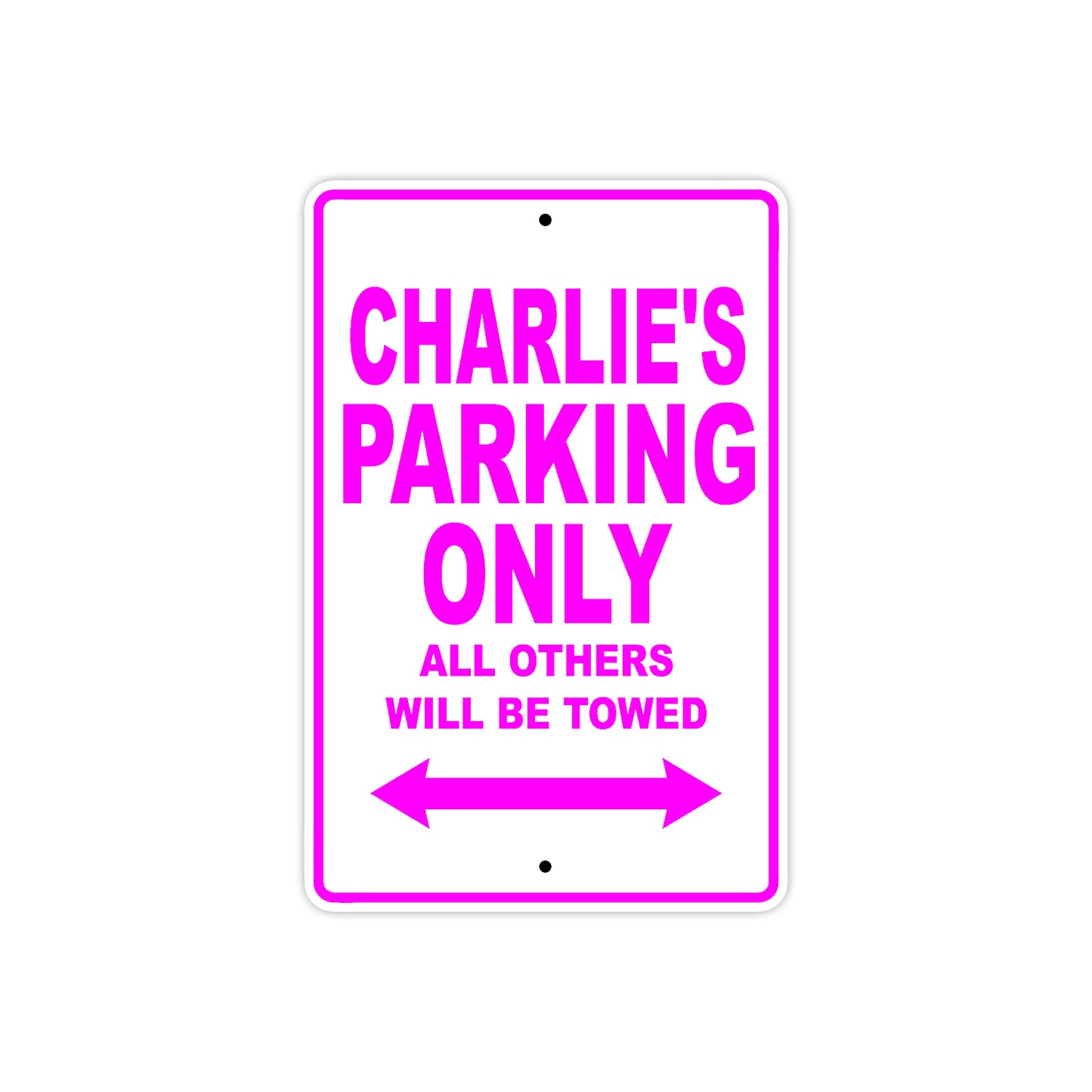 Charlie's Name Parking Only All Others Will Be Towed Metal Sign  