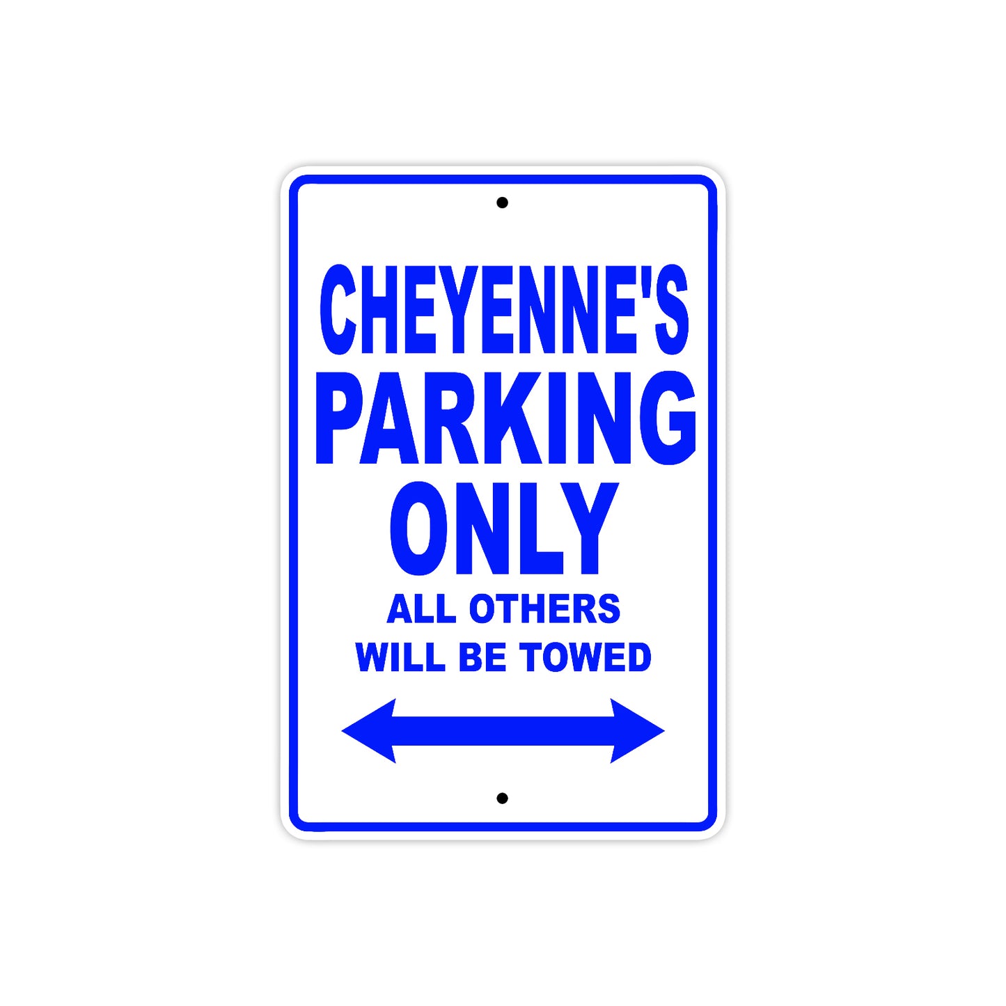Cheyenne's Name Parking Only All Others Will Be Towed Metal Sign 