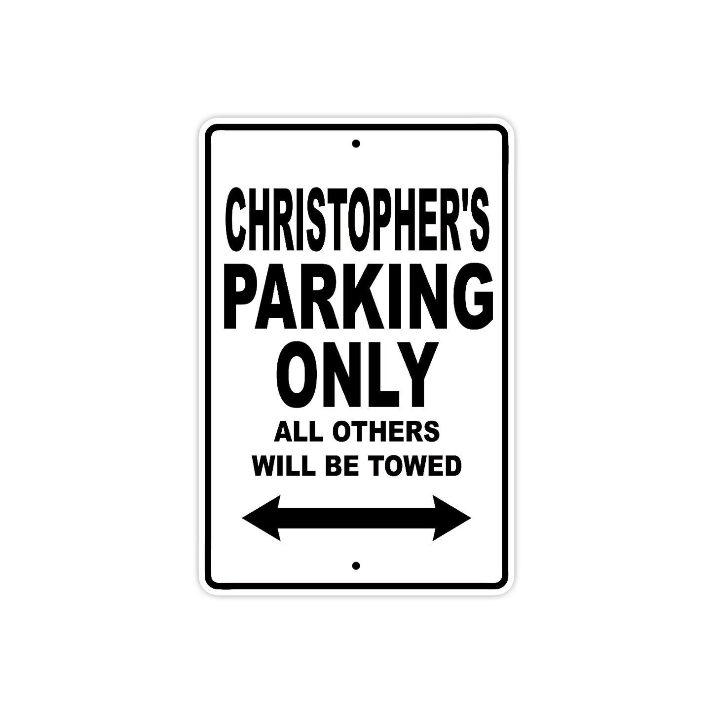 Christopher's Name Parking Only All Others Will Be Towed Aluminum Sign 