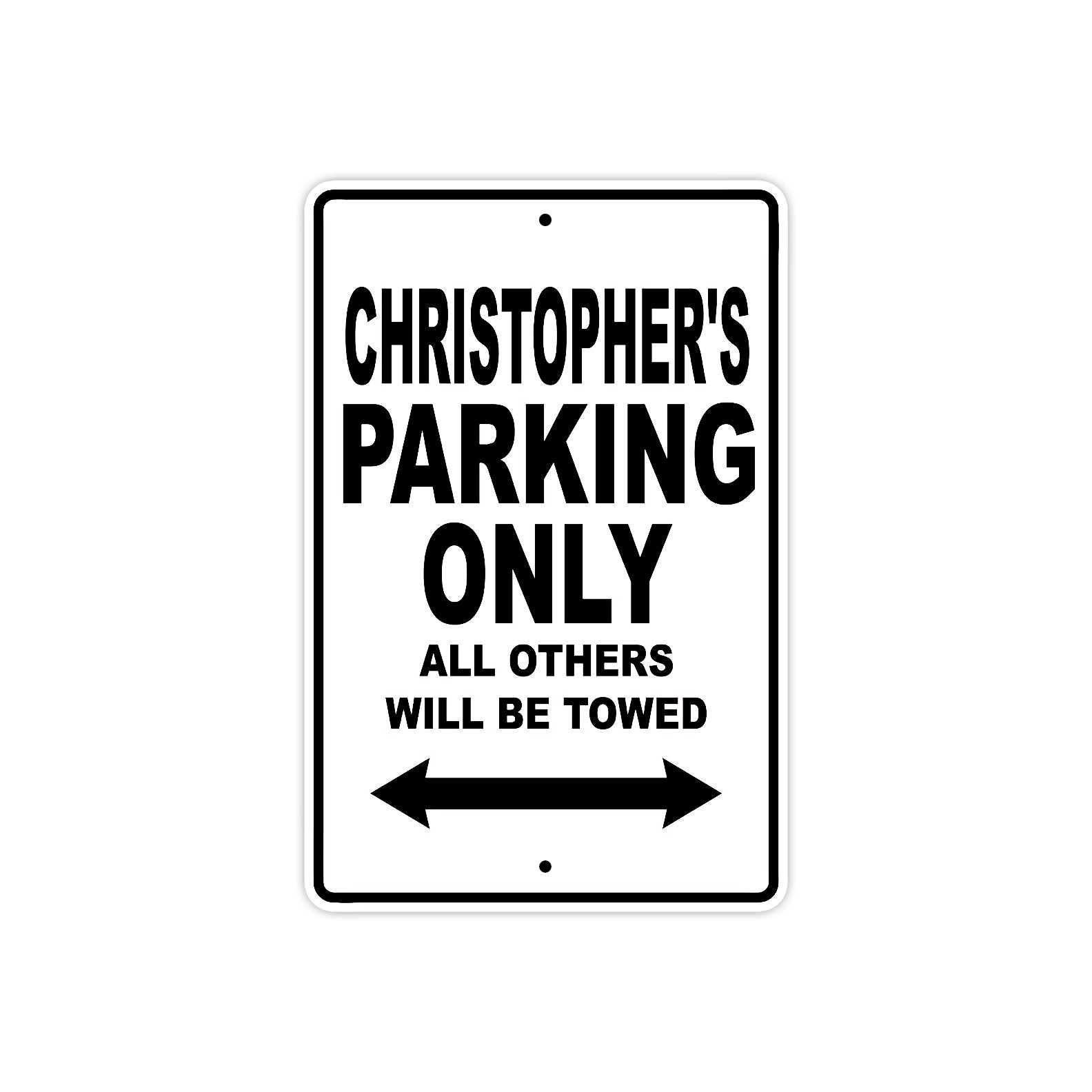 Christopher's Name Parking Only All Others Will Be Towed Aluminum Sign 