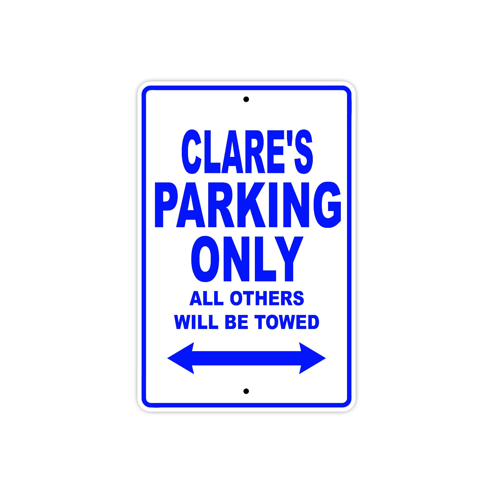 Clare's Name Parking Only All Others Will Be Towed Metal Sign  