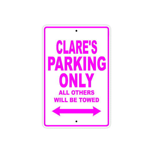 Clare's Name Parking Only All Others Will Be Towed Sign