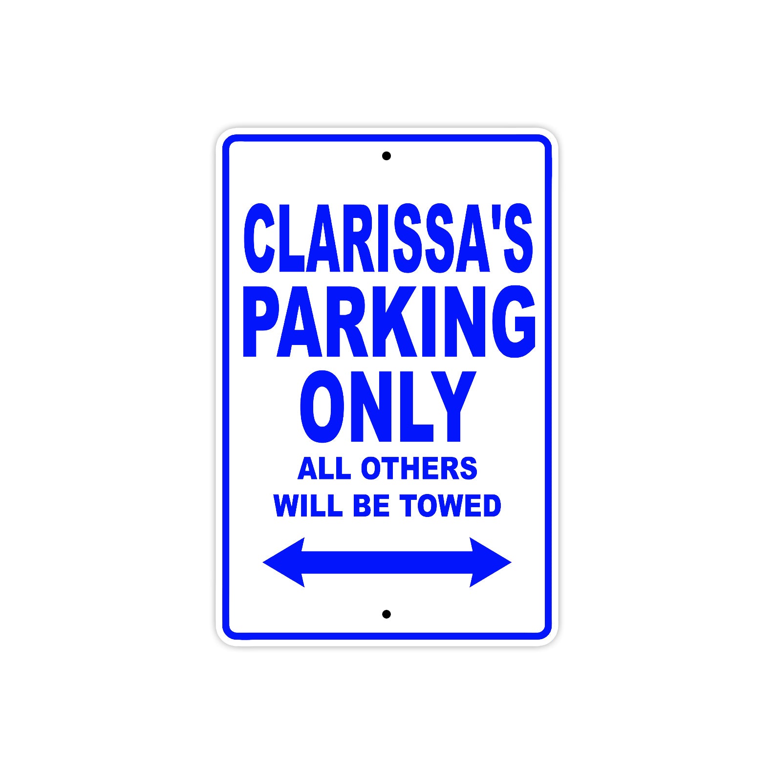 Clarissa's Name Parking Only All Others Will Be Towed Metal Sign  