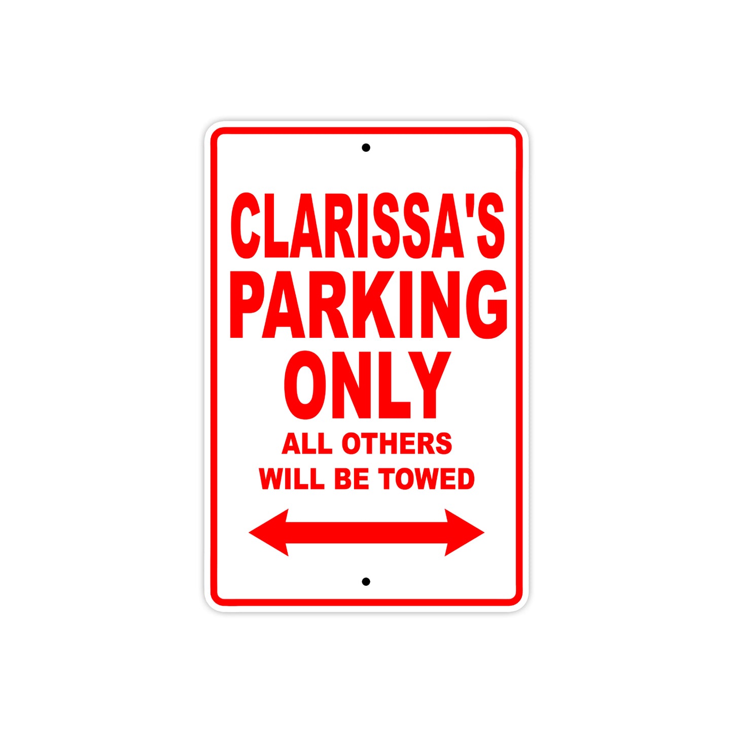 Clarissa's Name Parking Only All Others Will Be Towed Sign Plate
