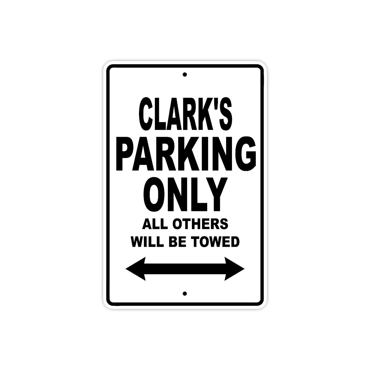 Clark's Name Parking Only All Others Will Be Towed Aluminum Sign 