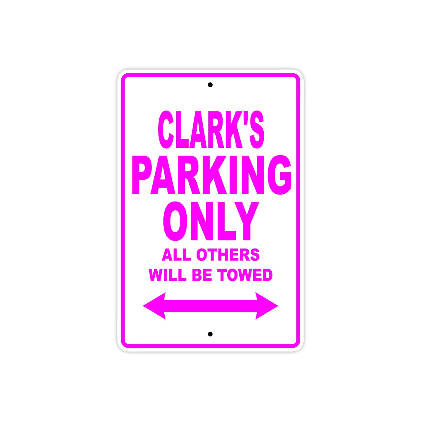 Clark's Name Parking Only All Others Will Be Towed Metal Sign  