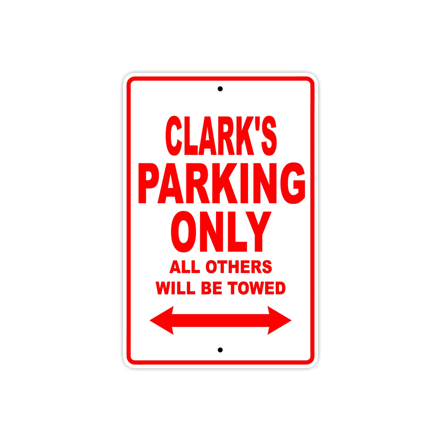 Clark's Name Parking Only All Others Will Be Towed Metal Sign Plate