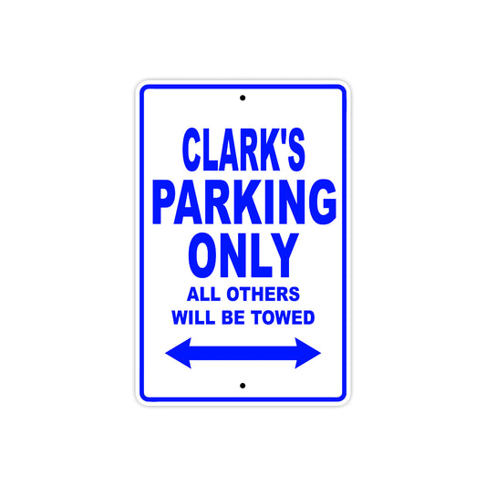 Clark's Name Parking Only All Others Will Be Towed Sign