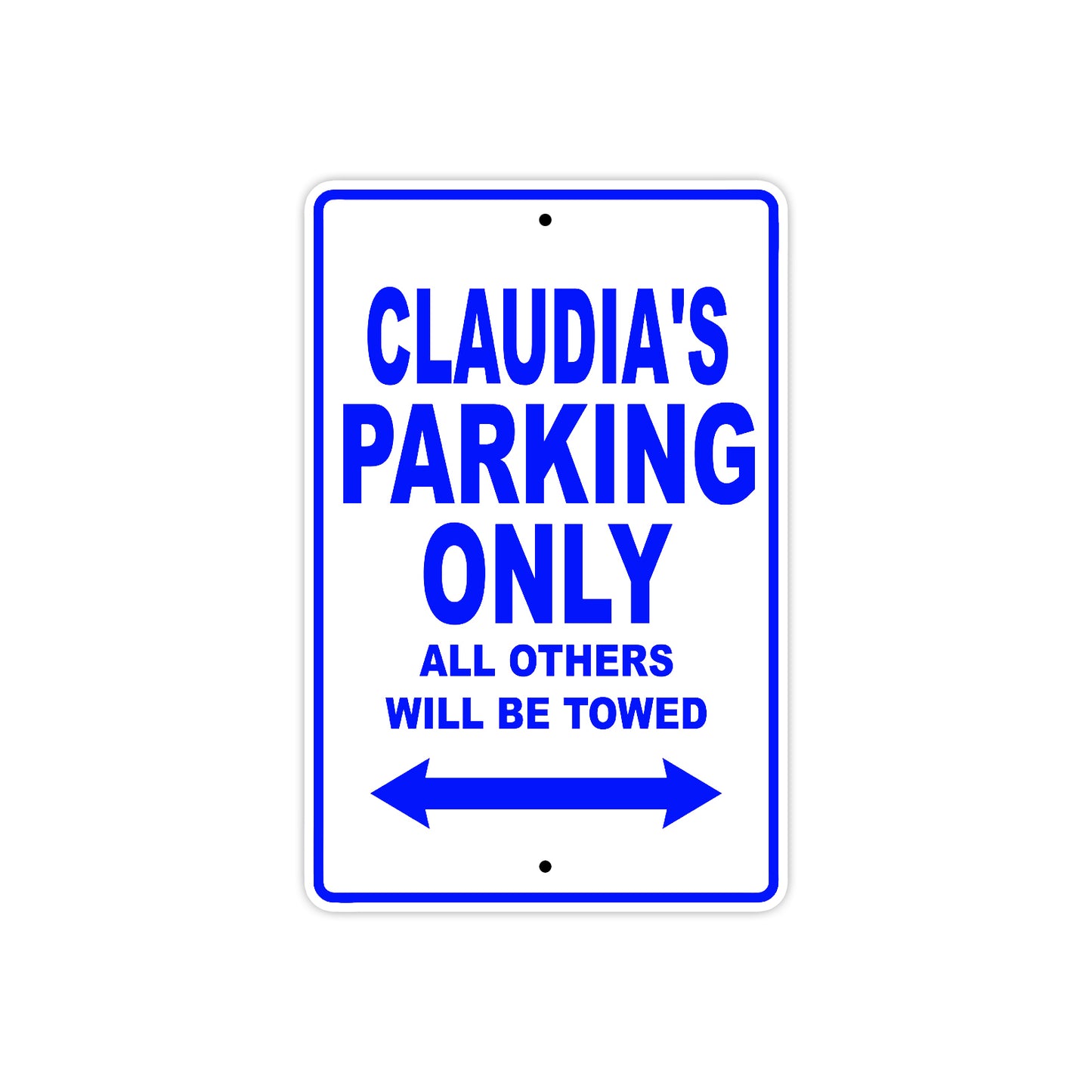 Claudia's Name Parking Only All Others Will Be Towed Metal Sign