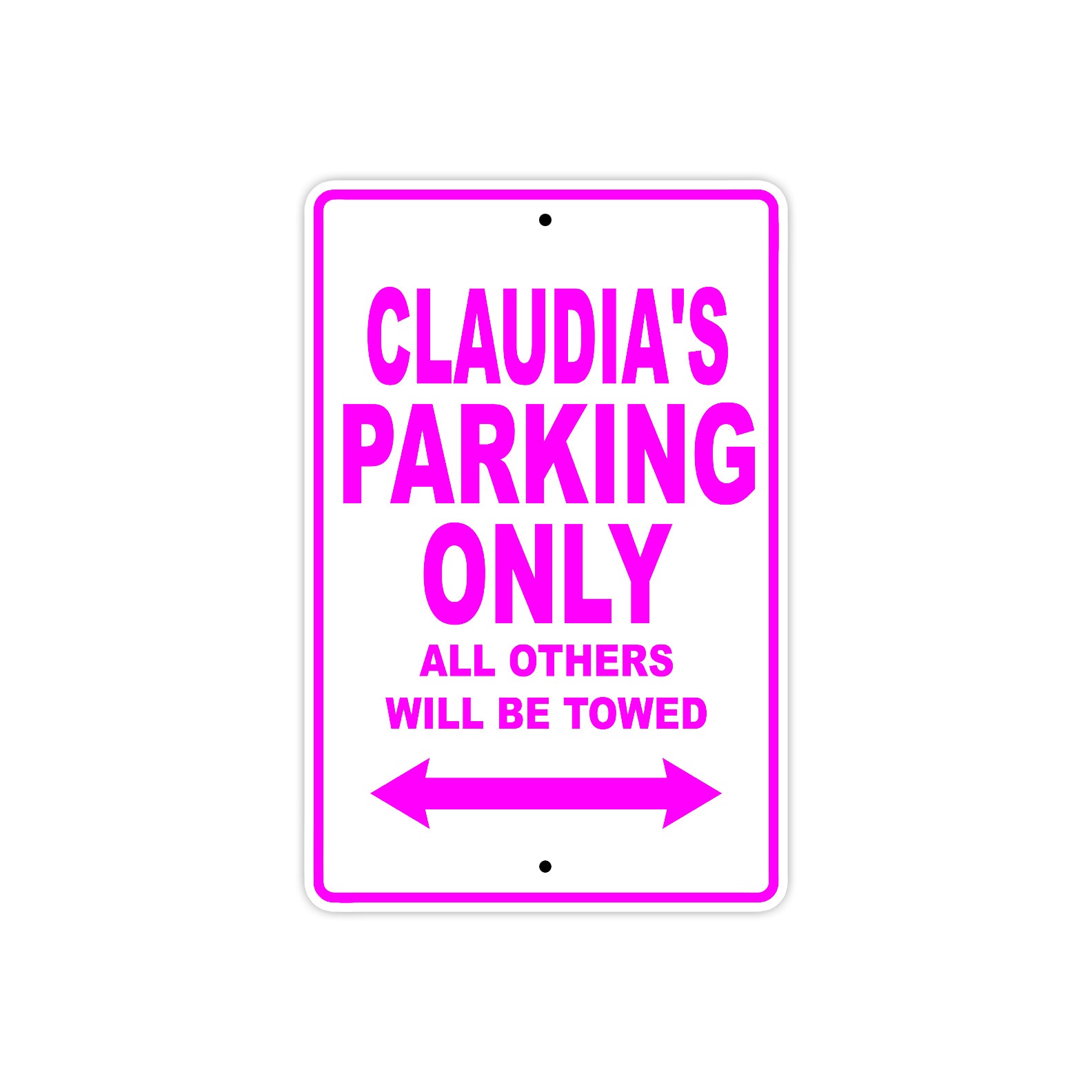 Claudia's Name Parking Only All Others Will Be Towed Sign
