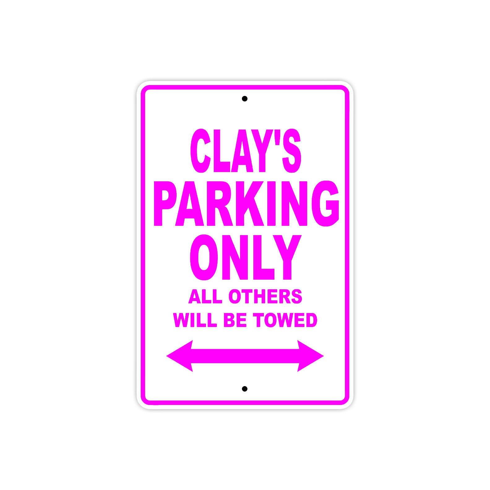 Clay's Name Parking Only All Others Will Be Towed Metal Sign  